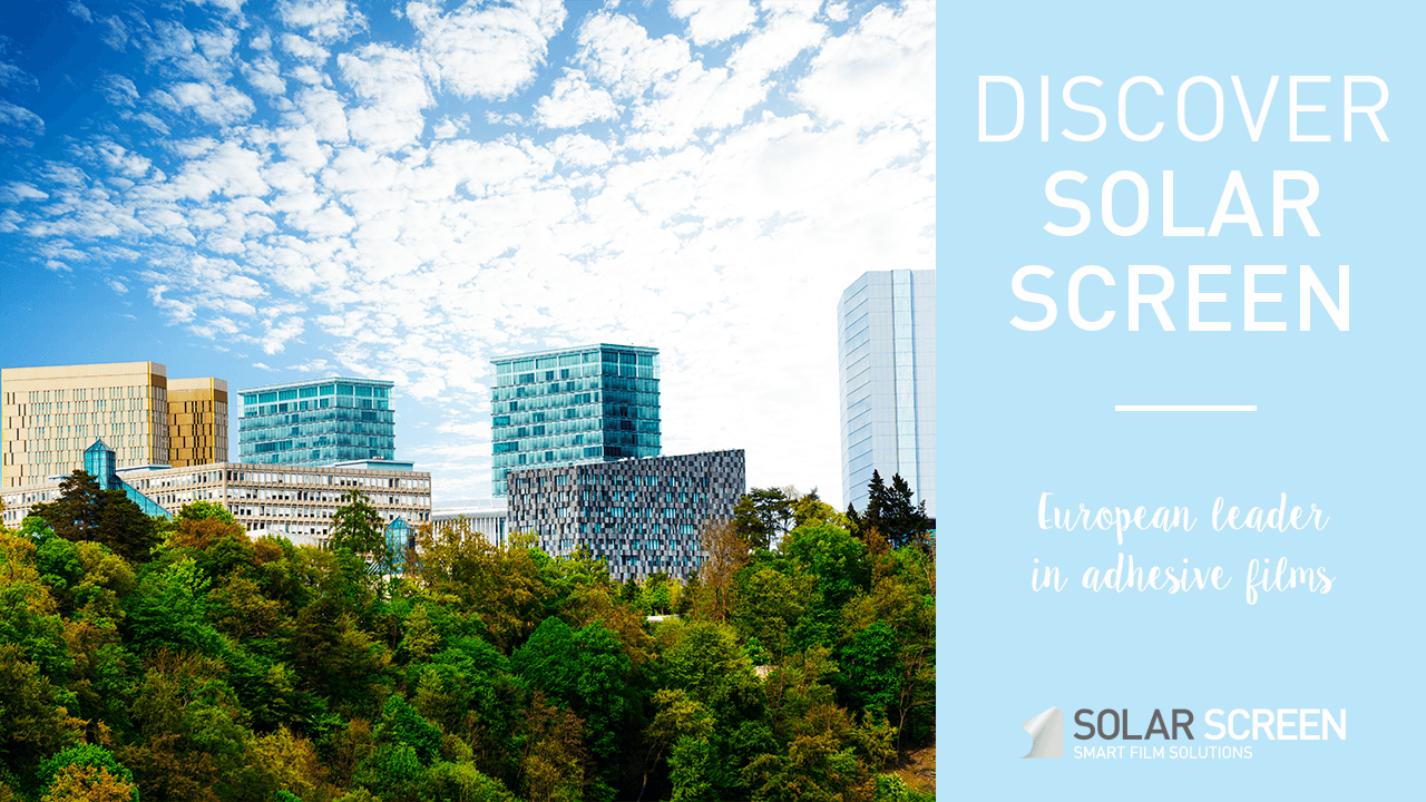 Découvrez Solar Screen®, leader européen du film adhésif pour vitrage et mobilier